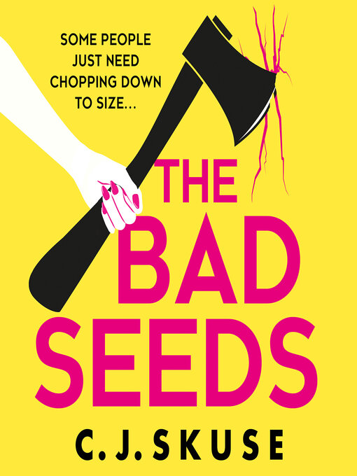 Title details for The Bad Seeds by C.J. Skuse - Available